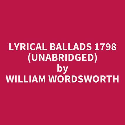 Lyrical Ballads 1798 (Unabridged)
