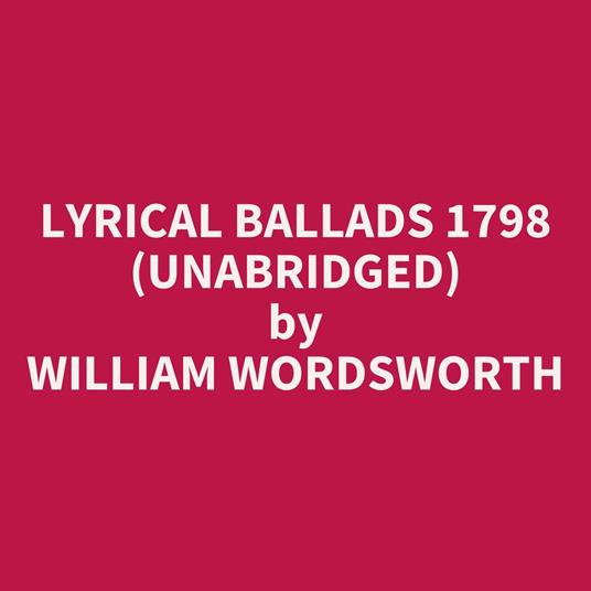 Lyrical Ballads 1798 (Unabridged)