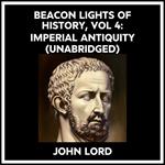 Beacon Lights Of History, Vol 4: Imperial Antiquity (Unabridged)