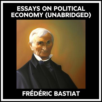 Essays On Political Economy (Unabridged)