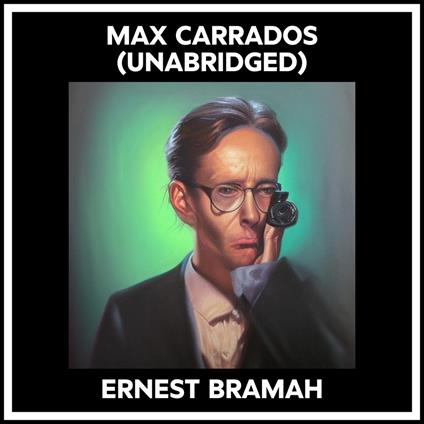 Max Carrados (Unabridged)