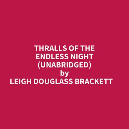 Thralls Of The Endless Night (Unabridged)