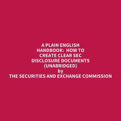 A Plain English Handbook: How To Create Clear Sec Disclosure Documents (Unabridged)