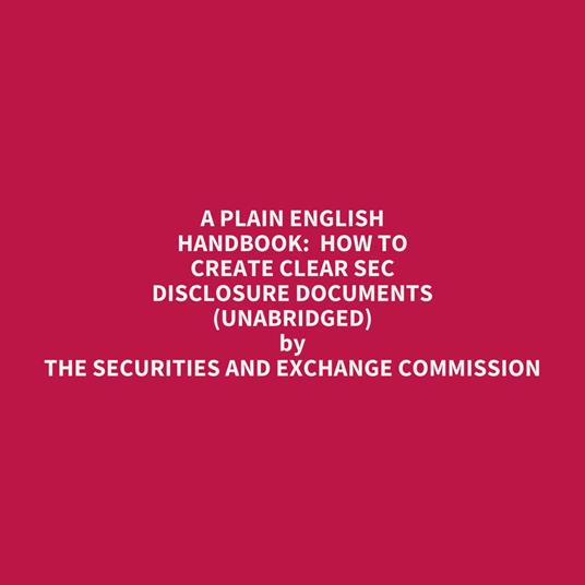 A Plain English Handbook: How To Create Clear Sec Disclosure Documents (Unabridged)