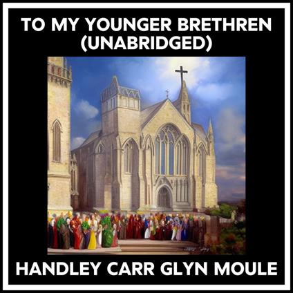 To My Younger Brethren (Unabridged)