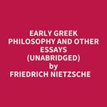 Early Greek Philosophy And Other Essays (Unabridged)