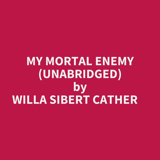 My Mortal Enemy (Unabridged)