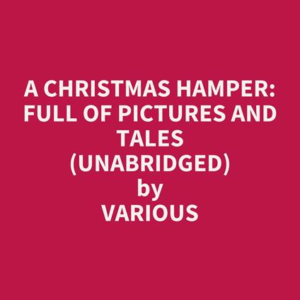 A Christmas Hamper: Full Of Pictures And Tales (Unabridged)