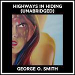 Highways In Hiding (Unabridged)