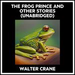 The Frog Prince And Other Stories (Unabridged)