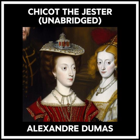 Chicot The Jester (Unabridged)