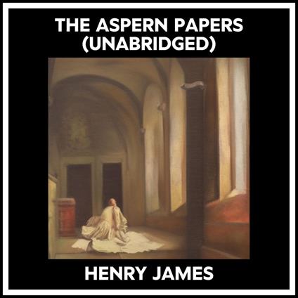 The Aspern Papers (Unabridged)
