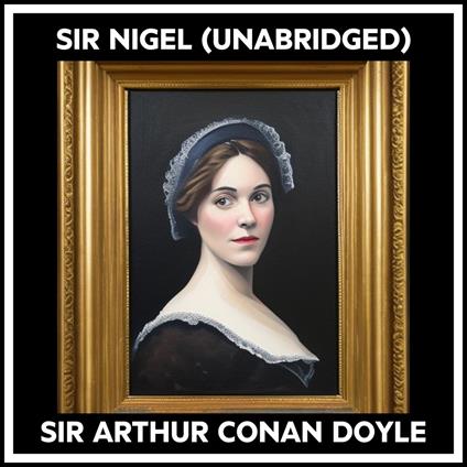 Sir Nigel (Unabridged)