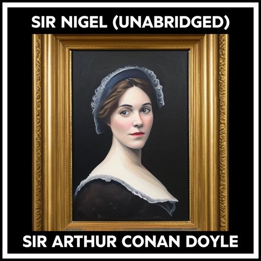 Sir Nigel (Unabridged)