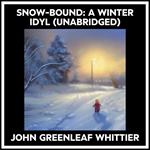 Snow-bound: A Winter Idyl (Unabridged)