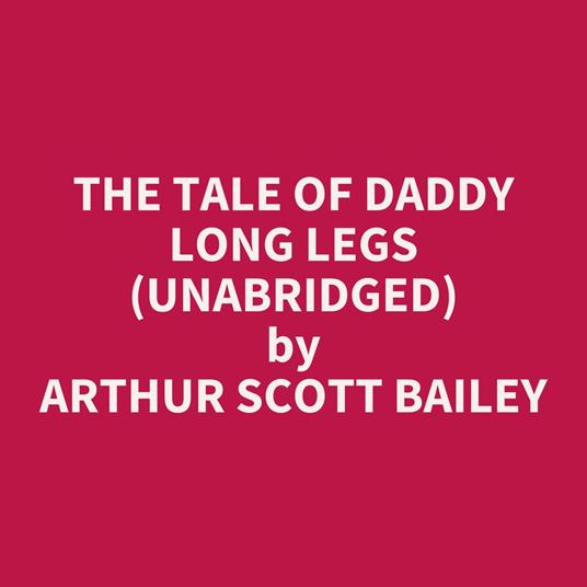 The Tale Of Daddy Long Legs (Unabridged)