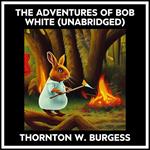 The Adventures Of Bob White (Unabridged)