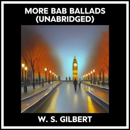 More Bab Ballads (Unabridged)