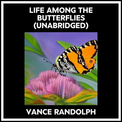 Life Among The Butterflies (Unabridged)