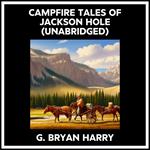 Campfire Tales Of Jackson Hole (Unabridged)