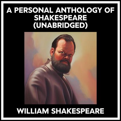A Personal Anthology Of Shakespeare (Unabridged)