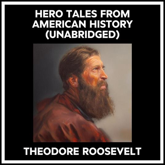 Hero Tales From American History (Unabridged)