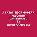 A Treatise Of Modern Falconry (Unabridged)