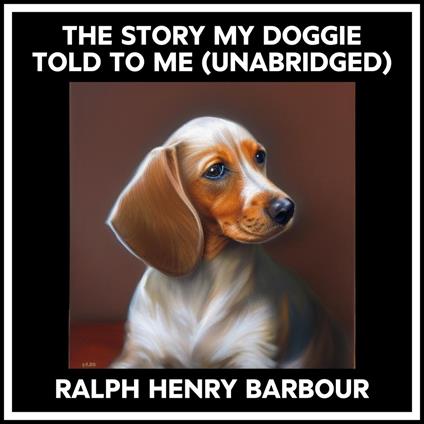 The Story My Doggie Told To Me (Unabridged)