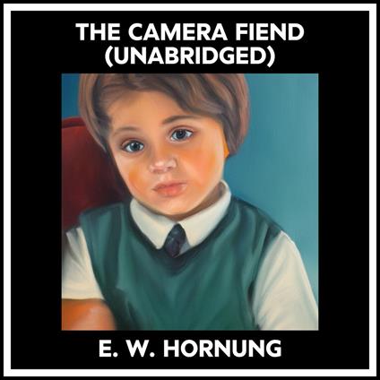 The Camera Fiend (Unabridged)