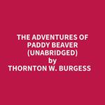 The Adventures Of Paddy Beaver (Unabridged)