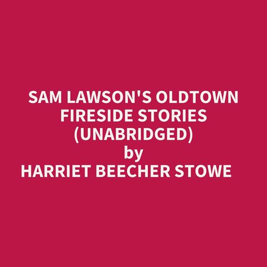 Sam Lawson's Oldtown Fireside Stories (Unabridged)