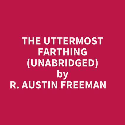 The Uttermost Farthing (Unabridged)