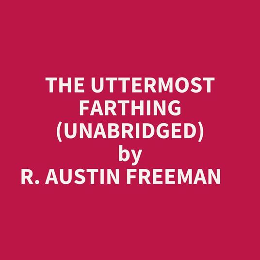 The Uttermost Farthing (Unabridged)