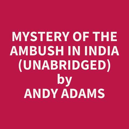 Mystery Of The Ambush In India (Unabridged)