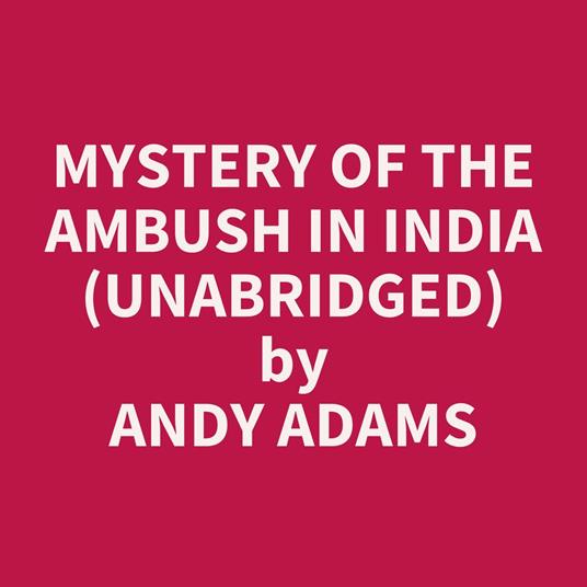 Mystery Of The Ambush In India (Unabridged)