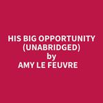 His Big Opportunity (Unabridged)