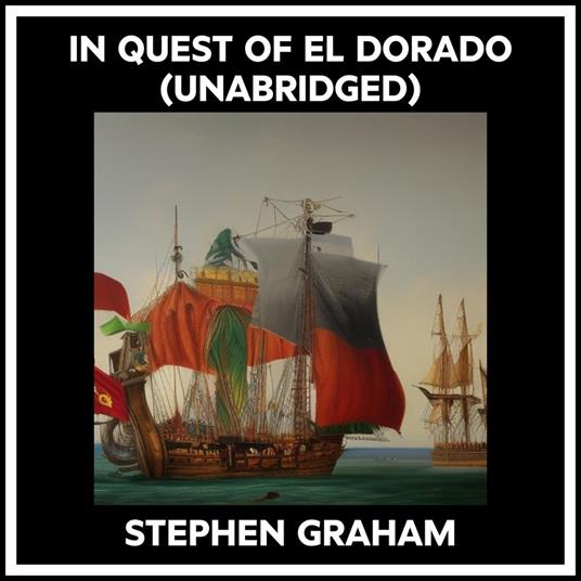 In Quest Of El Dorado (Unabridged)