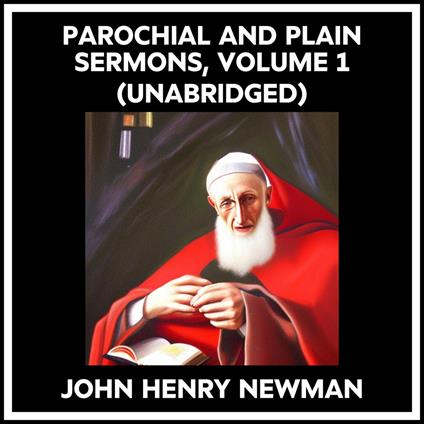 Parochial And Plain Sermons, Volume 1 (Unabridged)