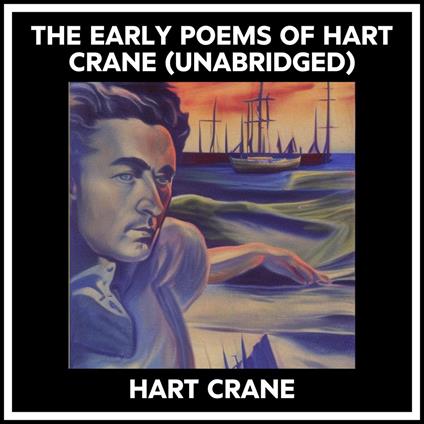 The Early Poems Of Hart Crane (Unabridged)