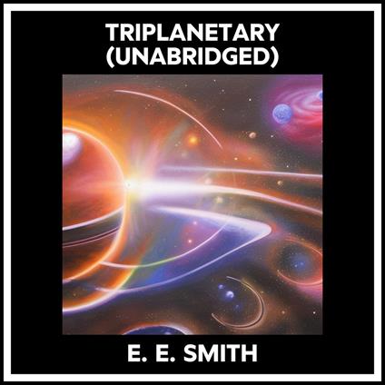 Triplanetary (Unabridged)