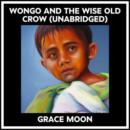 Wongo And The Wise Old Crow (Unabridged)