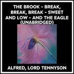 The Brook - Break, Break, Break - Sweet And Low - And The Eagle (Unabridged)