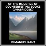 Of The Injustice Of Counterfeiting Books (Unabridged)