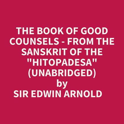 The Book Of Good Counsels - From The Sanskrit Of The "Hitopadesa" (Unabridged)