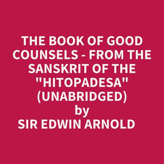 The Book Of Good Counsels - From The Sanskrit Of The "Hitopadesa" (Unabridged)