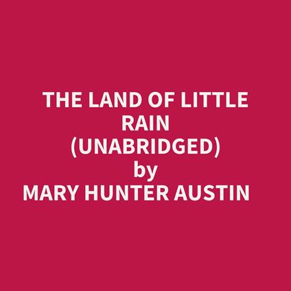 The Land Of Little Rain (Unabridged)