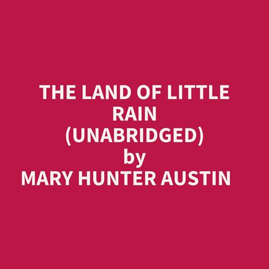 The Land Of Little Rain (Unabridged)