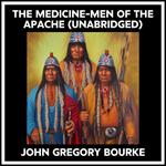 The Medicine-men Of The Apache (Unabridged)