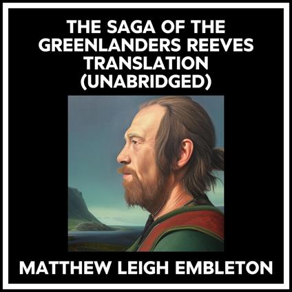 The Saga Of The Greenlanders Reeves Translation (Unabridged)