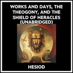 Works And Days, The Theogony, And The Shield Of Heracles (Unabridged)